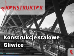 Konstrukcje stalowe Gliwice - Biuro Inżynierskie Konstruktor