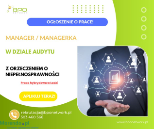 Manager/ka w dziale audytu z orzeczeniem – praca hybrydowa w Łodzi